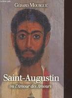 Saint Augustin ou l'amour des amours