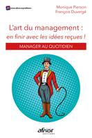 L'art du management, En finir avec les idées reçues !