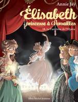 18, Elisabeth T18 Le Fantôme de l'Opéra, Elisabeth, princesse à Versailles - tome 18