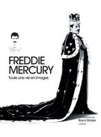 Freddie Mercury, Toute une vie en images