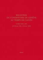 Registres du Consistoire de Genève au temps de Calvin, Tomes XIII et XIV (17 février 1558 - 2 février 1559)