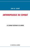 Anthropologie du combat, 1, Le combat défensif de survie, le mental au combat