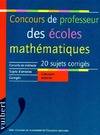 Concours de professeur des écoles : Mathématiques. 20 sujets corrigés, 20 sujets corrigés