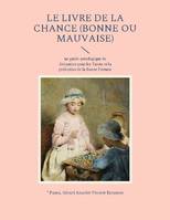 Le livre de la chance (bonne ou mauvaise), un guide astrologique de divination pour les Tarots et la prédiction de la Bonne Fortune