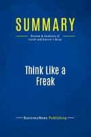 Summary: Think Like a Freak, Review and Analysis of Levitt and Dubner's Book