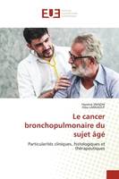 Le cancer bronchopulmonaire du sujet âgé, Particularités cliniques, histologiques et thérapeutiques