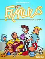 Les Familius, Qui a fait ça ?, Tome 1