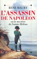 L'assassin de Napoléon ou le mystère de Sainte-Hélène