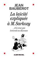 La Laïcité expliquée à Monsieur Sarkozy, ...et à ceux qui écrivent ses discours