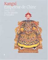 kangxi empereur de chine, la Cité interdite à Versailles