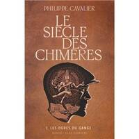 La bibliothèque Philippe Cavalier Le siècle des chimères, Les ogres du Gange