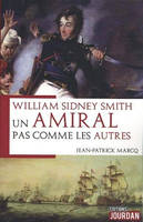 Willian Sidney Smith, Un amiral pas comme les autres