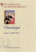 Chronique / Enguerrand de Monstrelet, Tome I, 1400-1407, Chronique. Tome 1 (1400-1407)