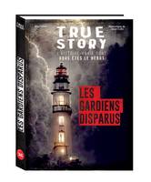 True story - l'histoire vraie dont vous êtes le héros True story - Frissons - Les gardiens disparus,