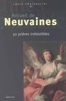 Recueil de neuvaines - 50 prières irrésistibles, 50 prières irrésistibles