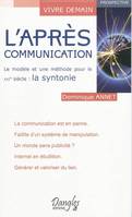 L'après-communication, [le modèle et une méthode pour le XXIe siècle, la syntonie]