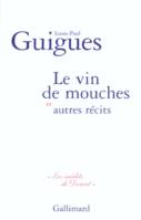 Le Vin de mouches et autres récits, et autres récits