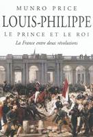 Louis Philippe Le prince et le roi, le prince et le roi