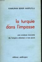 LA TURQUI DANS L'IMPASSE. Une analyse marxistede l'empire ottoman à nos jours.