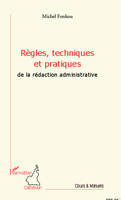 Règles, techniques et pratiques de la rédaction administrative