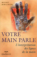 Votre main parle - l'interprétation des lignes de la main, l'interprétation des lignes de la main