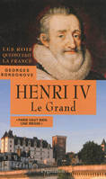 Les rois qui ont fait la France. Les Bourbons, Les Rois qui ont fait la France - Henri IV, 1589-1610, Père de Louis XIII