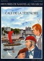 Histoires de Nantes au XIXe siècle ., [1], Cale de la Tête Noire, Histoires de Nantes au 19ème siècle