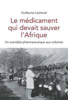 Le médicament qui devait sauver l'Afrique, Un scandale pharmaceutique aux colonies