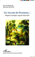 Sur les pas de Rousseau..., Regards partagés, regards distanciés