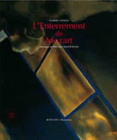 L'enterrement de Mozart, Oeuvre pour cinq chanteurs, piano, guitare, violon, alto, violoncelle, contrebasse, clarinette et percussion