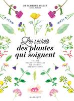 Les secrets des plantes qui soignent