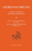 Opere complete / Giordano Bruno, 3, Oeuvres complètes III - De la cause, du principe et de l'un