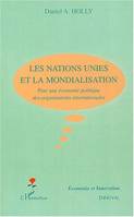 Les Nations Unies et la mondialisation, pour une économie politique des organisations internationales