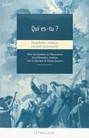 Qui Es-Tu ?, singularité, identité, relation personnelle