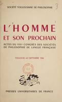 L'homme et son prochain, Actes du VIIIe Congrès des sociétés de philosophie de langue française, Toulouse, 6-9 septembre 1956