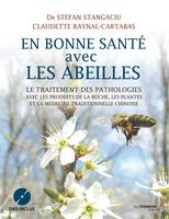 En bonne santé avec les abeilles + DVD - Le traitement des pathologies avec les produits de la ruche