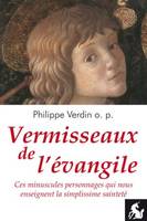 Vermisseaux de l'Évangile, Ces minuscules personnages qui nous enseignent la simplissime sainteté