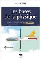 Les bases de la physique, En soixante notions illustrées