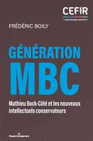 Génération MBC, Mathieu Bock-Côté et les nouveaux intellectuels conservateurs