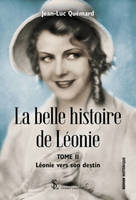 La Belle histoire de Léonie Tome II, Léonie vers son destin