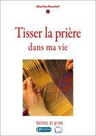 Tisser la prière dans ma vie