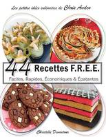 44 recettes F.R.E.E, Faciles, Rapides, Économiques &  Épatantes