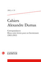 Cahiers Alexandre Dumas, Correspondances. Deux cents lettres pour un bicentenaire (1802-2002)