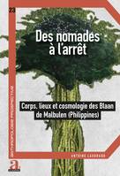 Des nomades à l'arrêt, Corps, lieux et cosmologie des blaan de malbulen (philippines)