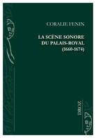 La scène sonore du Palais-Royal, (1660-1674)