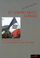 Les extrêmes droites en France / de la traversée du désert à l'ascension du Front national (1945-200, de la traversée du désert à l'ascension du Front national, 1945-2008
