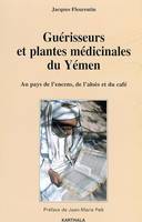 Guérisseurs et plantes médicinales du Yémen - au pays de l'encens, de l'aloès et du café, au pays de l'encens, de l'aloès et du café