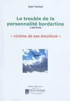 Le trouble de la personnalité Borderline, l'état limite, victime de ses émotions., l'état limite