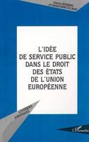 L'IDÉE DE SERVICE PUBLIC DANS LE DROIT DES ÉTATS DE L'UNION EUROPÉENNE