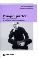 Pourquoi prêcher, Plaidoyers catholique et protestant pour la prédication